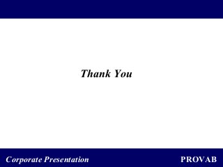 PROVABCorporate Presentation
Thank You
 