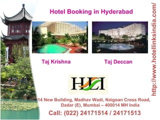 Call: (022) 24171514 / 24171513   14 New Building, Madhav Wadi, Naigoan Cross Road,  Dadar (E), Mumbai – 400014 MH India  http://www.hotellinksindia.com/ Taj Krishna Taj Deccan Hotel Booking in Hyderabad 