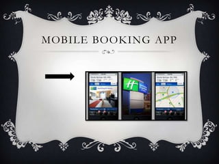 MOBILE BOOKING APP
 