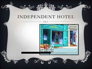 INDEPENDENT HOTEL
 