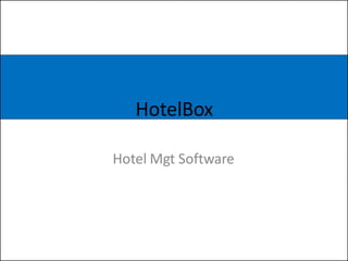 HotelBox
Hotel Mgt Software
 