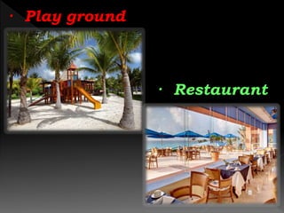 · Play ground

· Restaurant

 
