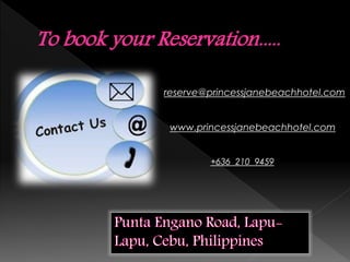 To book your Reservation.....
reserve@princessjanebeachhotel.com
www.princessjanebeachhotel.com
+636 210 9459

 