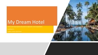 Three hotel descriptions focused on adjectives and comparatives
Leading to a
Leaflet of their ideal hotel
My Dream Hotel
 