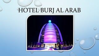HOTEL BURJ AL ARAB 
 