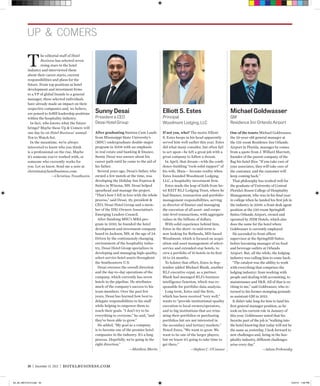 up & comers
34 | December 15, 2015 | hotelbusiness.com
T
he editorial staff of Hotel
Business has selected seven
rising stars in the hotel
industry and interviewed them
about their career starts, current
responsibilities and plans for the
future. From top positions at hotel
development and investment firms
to a VP of global brands to a general
manager, these selected individuals
have already made an impact on their
respective companies and, we believe,
are poised to fulfill leadership positions
within the hospitality industry.
In fact, who knows what the future
brings? Maybe these Up & Comers will
one day be on Hotel Business’ annual
Ten to Watch list.
In the meantime, we’re always
interested to know who you think
is a professional on the rise. Maybe
it’s someone you’ve worked with, or
someone who currently works for
you. Let us know. Send me a note at
christinat@hotelbusiness.com.
—Christina Trauthwein
One of the tenets Michael Goldwasser,
the 29-year-old general manager at
the 132-room Residence Inn Orlando
Airport in Florida, manages by comes
from a quote from J. Willard Marriott,
founder of the parent company of the
flag his hotel flies: “If you take care of
your associates, they will take care of
the customer, and the customer will
keep coming back.”
That philosophy has worked well for
the graduate of University of Central
Florida’s Rosen College of Hospitality
Management, who was in his final year
in college when he landed his first job in
the industry in 2008: a front desk agent
position at the 130-room Springhill
Suites Orlando Airport, owned and
operated by JHM Hotels, which also
does the same for the hotel where
Goldwasser is currently employed.
He ascended to front officer
supervisor at the SpringHill Suites
before becoming manager of six food
and beverage outlets at Orlando
Airport. But, all the while, the lodging
industry was calling him to come back.
“The catalyst was the ability to work
with everything that comprises the
lodging industry: from working with
people and dealing with accounting, to
maintenance and F&B. All of that is ex-
citing to me,” said Goldwasser, who re-
turned to his former stomping grounds
as assistant GM in 2013.
It didn’t take long for him to land his
first general manager position, as he
took on his current role in January of
this year. Goldwasser noted that his
favorite part of the job is “walking into
the hotel knowing that today will not be
the same as yesterday. I look forward to
new challenges and, being in the hos-
pitality industry, different challenges
arise every day.”
—Adam Perkowsky
If not you, who? The motto Elliott
S. Estes keeps in his head apparently
served him well earlier this year. Estes
did what many consider, but often fail
to act upon—he left a great job with a
great company to follow a dream.
In April, that dream—with the confi-
dence-building “rock-solid support” of
his wife, Maia— became reality when
Estes founded Woodmont Lodging,
LLC, a hospitality investment firm.
Estes made the leap of faith from ho-
tel REIT RLJ Lodging Trust, where he
had finance, transaction and portfolio-
management responsibilities, serving
as director of finance and managing
the execution of all asset- and corpo-
rate-level transactions, with aggregate
values in the billions of dollars.
With solid experience behind him,
Estes in the short- to mid-term is
now looking for Bethesda, MD-based
Woodmont, which is focused on acqui-
sition and asset management of select-
service and extended-stay hotels, to
own a portfolio of 10 hotels in its first
18 to 24 months.
To bolster that effort, Estes in Sep-
tember added Michael Blank, another
RLJ executive expat, as a partner.
Blank had managed RLJ’s business
intelligence function, which was re-
sponsible for portfolio-data analysis.
Long term, Estes said the firm,
which has been received “very well,”
wants to “provide institutional-quality
execution to local owners/operators,
and to big institutions that are trim-
ming their portfolios or purchasing
portfolios but are not interested in
the secondary and tertiary markets.”
Noted Estes, “We want to grow. We
want to be one of the larger players,
but we know it’s going to take time to
get there.”
—Stefani C. O’Connor
After graduating Summa Cum Laude
from Mississippi State University’s
(MSU) undergraduate double-major
program in 2008 with an emphasis
in real estate and banking  finance,
Sunny Desai was unsure about his
career path until he came to the aid of
his father.
Several years ago, Desai’s father, who
owned a few motels at the time, was
developing the Holiday Inn Express 
Suites in Winona, MS. Desai helped
spearhead and manage the project.
“That’s how I fell in love with the whole
process,” said Desai, 29, president 
CEO, Desai Hotel Group and a mem-
ber of the IHG Owners Association’s
Emerging Leaders Council.
After finishing MSU’s MBA pro-
gram in 2010, he founded the hotel
development and investment company
based in Jackson, MS, at the age of 24.
Driven by the continuously changing
environment of the hospitality indus-
try, Desai Hotel Group specializes in
developing and managing high-quality,
select-service hotel assets throughout
the Southeastern U.S.
Desai oversees the overall direction
and the day-to-day operations of the
company, which currently has seven
hotels in the pipeline. He attributes
much of the company’s success to his
team members. Over the past few
years, Desai has learned how best to
delegate responsibilities to his staff
while helping to empower them to
reach their goals. “I don’t try to be
everything to everyone,” he said, “and
they’ve been able to grow.”
He added, “My goal as a company
is to become one of the premier hotel
companies in the industry. It’s a long
process. Hopefully, we’re going in the
right direction.”
—Matthew Marin
Michael Goldwasser
GM
Residence Inn Orlando Airport
Sunny Desai
President  CEO
Desai Hotel Group
Elliott S. Estes
Principal
Woodmont Lodging, LLC
34_35_HB121515.indd 34 12/2/15 1:56 PM
 