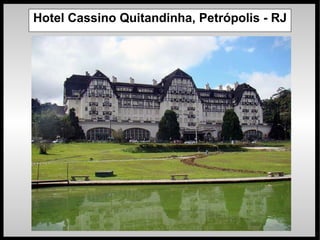 Hotel Cassino Quitandinha, Petrópolis - RJ 