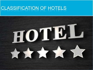 CLASSIFICATION OF HOTELS
 
