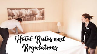 Hotel Rules and
Regulations
 