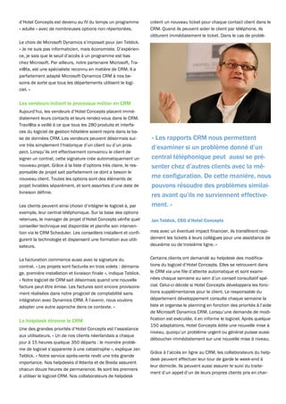 d’Hotel Concepts est devenu au fil du temps un programme            créent un nouveau ticket pour chaque contact client dans le
« adulte » avec de nombreuses options non répertoriées.             CRM. Quand ils peuvent aider le client par téléphone, ils
                                                                    clôturent immédiatement le ticket. Dans le cas de problè-
Le choix de Microsoft Dynamics s’imposait pour Jan Teblick.
« Je ne suis pas informaticien, mais économiste. D’expérien-
ce, je sais que le seuil d’accès à un programme est bas
chez Microsoft. Par ailleurs, notre partenaire Microsoft, Tra-
vi@ta, est une spécialiste reconnu en matière de CRM. Il a
parfaitement adapté Microsoft Dynamics CRM à nos be-
soins de sorte que tous les départements utilisent le logi-
ciel. »

Les vendeurs initient le processus métier en CRM
Aujourd’hui, les vendeurs d’Hotel Concepts placent immé-
diatement leurs contacts et leurs rendez-vous dans le CRM.
Travi@ta a veillé à ce que tous les 280 produits et interfa-
ces du logiciel de gestion hôtelière soient repris dans la ba-
se de données CRM. Les vendeurs peuvent désormais sui-              « Les rapports CRM nous permettent
vre très simplement l’historique d’un client ou d’un pros-
                                                                    d’examiner si un problème donné d’un
pect. Lorsqu’ils ont effectivement convaincu le client de
signer un contrat, cette signature crée automatiquement un          central téléphonique peut aussi se pré-
nouveau projet. Grâce à la liste d’options très claire, le res-     senter chez d’autres clients avec la mê-
ponsable de projet sait parfaitement ce dont a besoin le
nouveau client. Toutes les options sont des éléments de
                                                                    me configuration. De cette manière, nous
projet livrables séparément, et sont assorties d’une date de        pouvons résoudre des problèmes similai-
livraison définie.
                                                                    res avant qu’ils ne surviennent effective-
Les clients peuvent ainsi choisir d’intégrer le logiciel à, par     ment. »
exemple, leur central téléphonique. Sur la base des options
retenues, le manager de projet d’Hotel Concepts vérifie quel        Jan Teblick, CEO d’Hotel Concepts
conseiller technique est disponible et planifie son interven-
tion via le CRM Scheduler. Les conseillers installent et confi-     mes avec un éventuel impact financier, ils transfèrent rapi-
gurent la technologie et dispensent une formation aux utili-        dement les tickets à leurs collègues pour une assistance de
sateurs.                                                            deuxième ou de troisième ligne. »


La facturation commence aussi avec la signature du                  Certains clients ont demandé au helpdesk des modifica-
contrat. « Les projets sont facturés en trois volets : démarra-     tions du logiciel d’Hotel Concepts. Elles se retrouvent dans
ge, première installation et livraison finale », indique Teblick.   le CRM via une file d’attente automatique et sont exami-
« Notre logiciel de CRM sait désormais quand une nouvelle           nées chaque semaine au sein d’un conseil consultatif spé-
facture peut être émise. Les factures sont encore provisoire-       cial. Celui-ci décide si Hotel Concepts développera les fonc-
ment réalisées dans notre progiciel de comptabilité sans            tions supplémentaires pour le client. Le responsable du
intégration avec Dynamics CRM. À l’avenir, nous voulons             département développement consulte chaque semaine la
adopter une autre approche dans ce contexte. »                      liste et organise le planning en fonction des priorités à l’aide
                                                                    de Microsoft Dynamics CRM. Lorsqu’une demande de modi-
Le helpdesk étrenne le CRM                                          fication est exécutée, il en informe le logiciel. Après quelque
                                                                    150 adaptations, Hotel Concepts édite une nouvelle mise à
Une des grandes priorités d’Hotel Concepts est l’assistance
                                                                    niveau, quoiqu’un problème urgent ou général puisse aussi
aux utilisateurs. « Un de nos clients néerlandais a chaque
                                                                    déboucher immédiatement sur une nouvelle mise à niveau.
jour à 15 heures quelque 350 départs : le moindre problè-
me de logiciel s’apparente à une catastrophe », explique Jan
                                                                    Grâce à l’accès en ligne au CRM, les collaborateurs du help-
Teblick. « Notre service après-vente revêt une très grande
                                                                    desk peuvent effectuer leur tour de garde le week-end à
importance. Nos helpdesks d’Atlanta et de Breda assurent
                                                                    leur domicile. Ils peuvent aussi assurer le suivi du traite-
chacun douze heures de permanence. Ils sont les premiers
                                                                    ment d’un appel d’un de leurs propres clients pris en char-
à utiliser le logiciel CRM. Nos collaborateurs de helpdesk
 