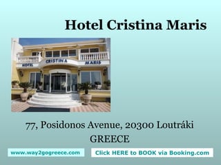 Hotel Cristina Maris 77, Posidonos Avenue, 20300 Loutráki GREECE 