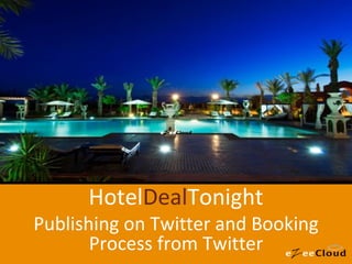 Hotel Deal Tonight Publishing on Twitter and Booking Process from Twitter 
