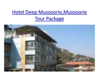 Hotel Deep Mussoorie,Mussoorie Tour Package 