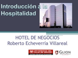 HOTEL DE NEGOCIOS Roberto Echeverría Villareal 