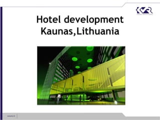 Hotel development
 Kaunas,Lithuania
 