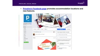 PRICELINE | SOCIAL MEDIA
• Priceline’s Facebook page promotes accommodation locations and
new features.
 