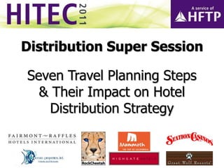 Distribution Super Session Seven Travel Planning Steps & Their Impact on Hotel Distribution Strategy Image: Brave Heart (Flickr) 
