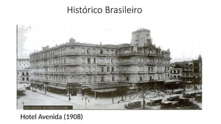 Histórico Brasileiro
Hotel Avenida (1908)
 