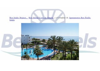 Best Indalo Mojácar , Best Sabinal Costa de Almería y el complejo de Apartamentos Best Pueblo
Indalo.
 