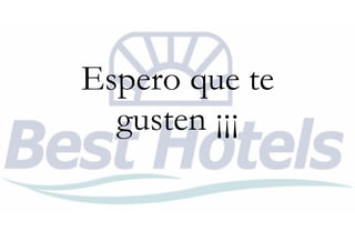 Espero que te
gusten ¡¡¡
 