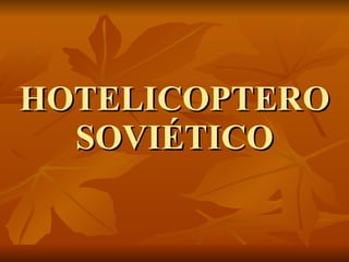HOTELICOPTERO SOVIÉTICO 