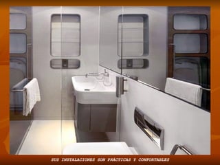 SUS INSTALACIONES SON PRÁCTICAS Y CONFORTABLES 