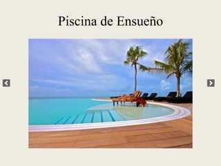 Piscina de Ensueño
 