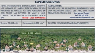 PRECIO : USD$ 28 MILLONES
Jose Manuel Zardain
Cel. 984 141 1850
Josemanuelzardainbbrgmail.com
TULUM – Q. ROO - MEXICO
 