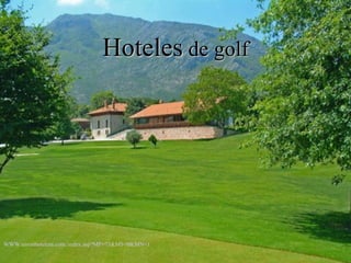 Hoteles  de golf WWW.unionhotelera.com./index.asp?MP=73&MS=0&MN=1 