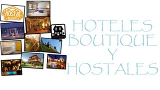 HOTELES
BOUTIQUE
Y
HOSTALES
 