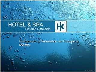 HOTEL & SPA Hoteles Catalonia Relajación y Bienestar en Cuerpo y Mente 