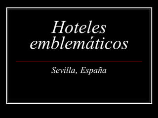 Hoteles emblemáticos Sevilla ,  España 