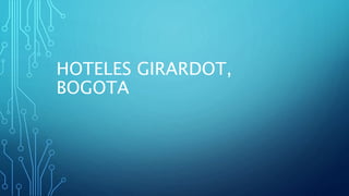 HOTELES GIRARDOT,
BOGOTA
 