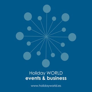 Holiday WORLD
events & business
  www.holidayworld.es
 