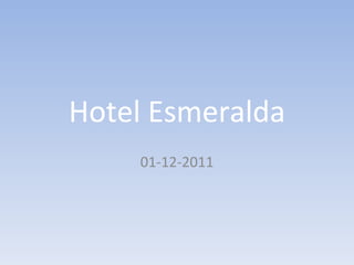Hotel Esmeralda 01-12-2011 