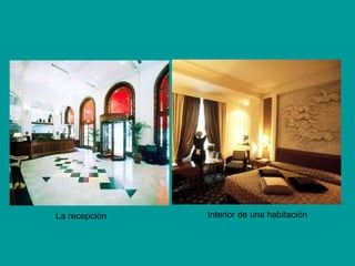 La recepción  Interior de una habitación  