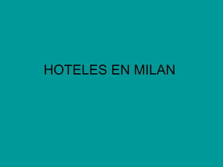 HOTELES EN MILAN  