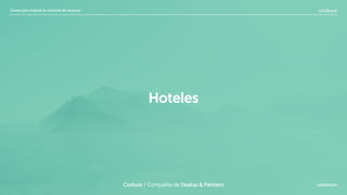Claves para mejorar tu volumen de reservas
Hoteles
Coduxe / Compañía de Dealup & Partners coduxe.com
 