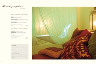 44 45
Beautyangebote
Bäder
alpine-healthcare©
Dampfbäder
Apfelbad – fördert die Entschlackung
Heubad – stärkt das Immunsystem
Arnika & Johanniskraut – entspannt Gelenke und Muskeln
Feldthymian & Zirbelkiefer – stärkt Atmung und Nerven
Nachtkerzenölbad – hydratisierend und rückfettend
Preis pro Bad inkl. Ganzkörpermassage
80 Min.  . . . . . . . . . . . . . . . . . . . . . . . . . . . . . . . . . . . . . . . . . . . 80,- €
BERG-Bäder im Aqua-Relaxpool
Salbeibad – hautreinigend
Melissenbad – belebend und kräftigend
Wacholderbad – entschlackend und hautglättend
Lavendelbad – beruhigend und entspannend
Edelweißbad – verstärkt das Wohlbefinden
Preis pro Bad inkl. Rückenmassage
1 Person, 50 Min.  . . . . . . . . . . . . . . . . . . . . . . . . . . . . . . . . . 55,- €
2 Personen, 50 Min.  . . . . . . . . . . . . . . . . . . . . . . . . . . . . . . . 92,- €
Day Spa
Ohne Zimmer und nur auf Anfrage (d. h. Zimmer wird bis
11:00 Uhr geräumt und Sie benutzen Sauna, Schwimm-
bad und Handtücher und essen bei uns; von 13:30 bis
17:00 Uhr)
pro Person  . . . . . . . . . . . . . . . . . . . . . . . . . . . . . . . . . . . . . . . 38,- €
Long Day Spa
Mit Zimmer und nur auf Anfrage (d. h. Zimmer wird bis
18:00 Uhr geräumt und Sie benutzen Sauna, Schwimm-
bad und Handtücher und essen bei uns; von 13:30 bis
17:00 Uhr)
pro Person  . . . . . . . . . . . . . . . . . . . . . . . . . . . . . . . . . . . . . . . 63,- €
 