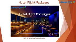 Hotel Flight Packages
Email us at : contact@trawex.com
 