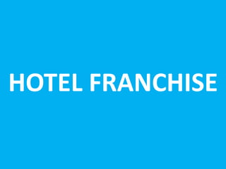 HOTEL FRANCHISE
 