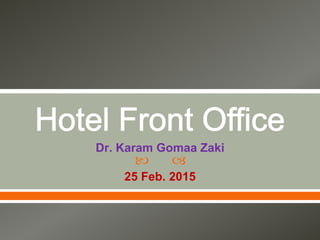  
Dr. Karam Gomaa Zaki
25 Feb. 2015
 