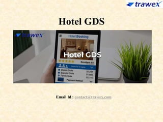 Hotel GDS
Email Id : contact@trawex.com
 