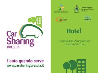 Hotel
Proposta Car Sharing Brescia
    – soluzioni & costi –
 