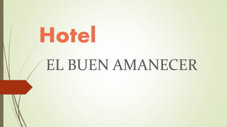 Hotel
EL BUEN AMANECER
 