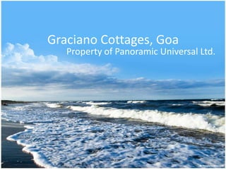 Graciano Cottages, Goa
   Property of Panoramic Universal Ltd.
 