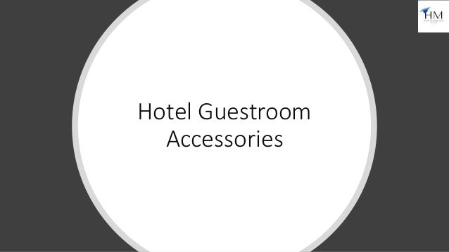Hotel Guestroom
Accessories
 