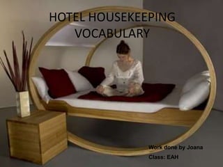 HOTEL HOUSEKEEPING VOCABULARYWork done by JoanaClass: EAH