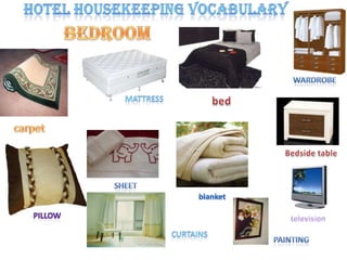 Hotel housekeeping vocabulary  bedroom wardrobe mattress bed carpet Bedside table sheet blanket pillow television curtains  painting 