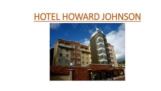 HOTEL HOWARD JOHNSON
 